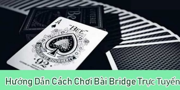 Bạn cần nắm vững cách chơi bài bridge hiện đại